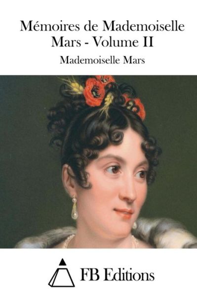 Cover for Mademoiselle Mars · Memoires De Mademoiselle Mars - Volume II (Paperback Book) (2015)