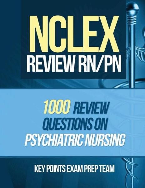 Cover for Key Points Exam Prep Team · Nclex Review Rn/pn: 1000 Review Questions on Psychiatric Nursing (Paperback Book) (2015)