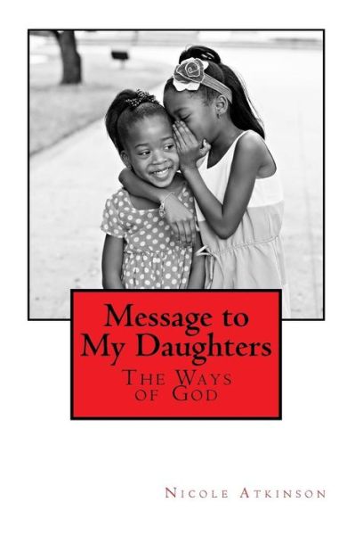 Cover for Nicole Atkinson · Message to My Daughters the Ways of God (Paperback Book) (2015)