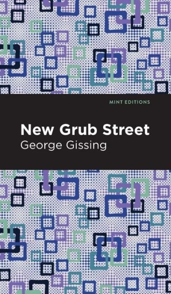Cover for George Gissing · New Grub Street - Mint Editions (Hardcover bog) (2021)