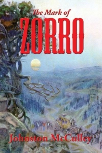 The Mark of Zorro - Johnston Mcculley - Böcker - Wilder Publications - 9781515442103 - 13 november 2019