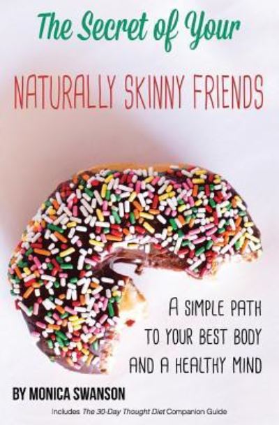 Cover for Monica Swanson · The Secret of Your Naturally Skinny Friends (Paperback Book) (2015)