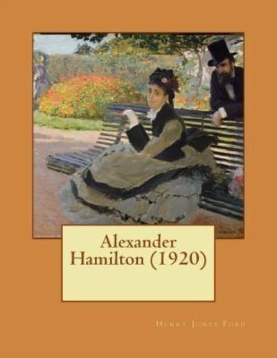 Cover for Henry Jones Ford · Alexander Hamilton (1920) (Pocketbok) (2015)