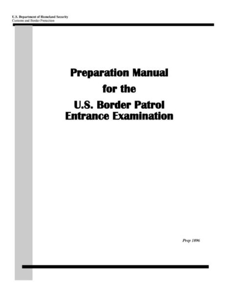 Cover for U S Department of Homeland Security · Preparation Manual for the U.S. Border Patrol Entrance Examination (Paperback Book) (2015)