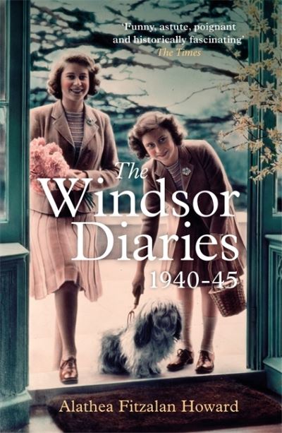 Cover for Alathea Fitzalan Howard · The Windsor Diaries: A childhood with the young Princesses Elizabeth and Margaret (Paperback Book) (2021)