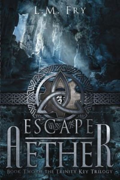 Escape Aether - L M Fry - Books - Createspace Independent Publishing Platf - 9781530320103 - March 26, 2016