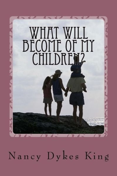 Cover for Nancy King · What will become of my children? (Paperback Book) (2016)