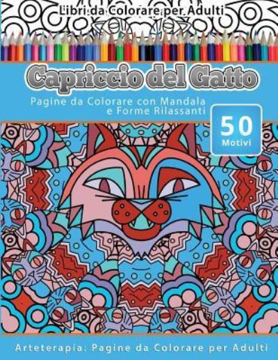 Cover for Capriccio Del Gatto · Libri da Colorare per Adulti Capriccio del Gatto (Paperback Book) (2016)