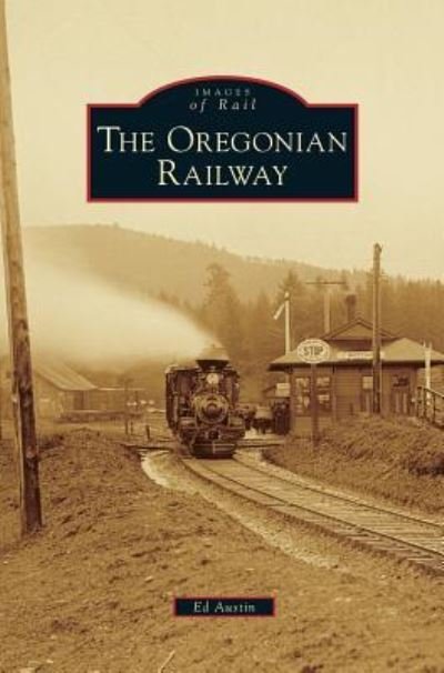 Cover for Ed Austin · Oregonian Railway (Innbunden bok) (2014)