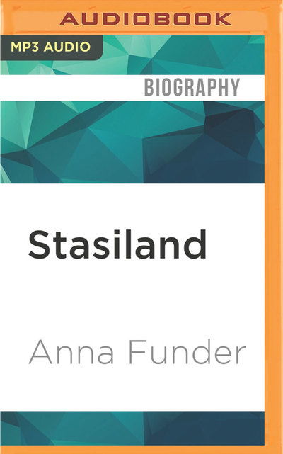 Stasiland - Anna Funder - Audio Book - Audible Studios on Brilliance Audio - 9781531844103 - August 2, 2016