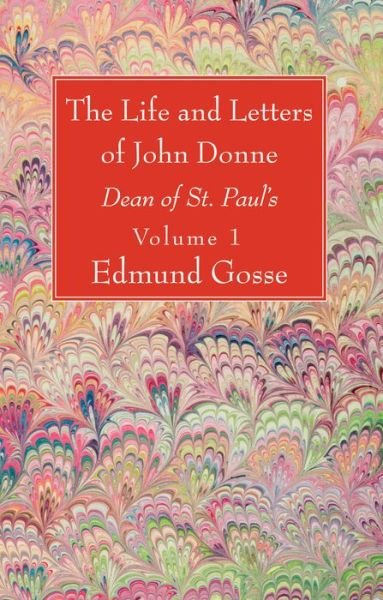 Cover for Edmund Gosse · The Life and Letters of John Donne, Vol I: Dean of St. Paul's (Paperback Book) (2019)
