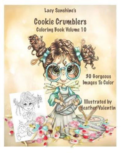 Cover for Heather Valentin · Lacy Sunshine's Cookie Crumblers Coloring Book Volume 10 (Paperback Bog) (2016)