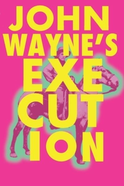 Cover for Patrick Baker · John Wayne's Execution (Paperback Book) (2016)