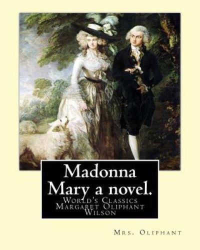 Cover for Mrs Oliphant · Madonna Mary a novel. By : Mrs. Oliphant (Paperback Book) (2016)