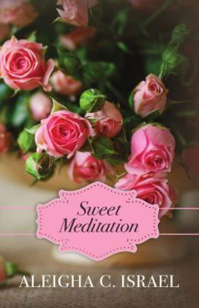 Cover for Aleigha C Israel · Sweet Meditation (Paperback Book) (2016)