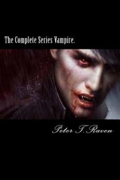 Cover for Peter T Raven · The Complete Series Vampire. (Pocketbok) (2016)