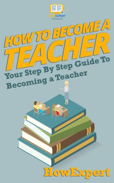 Cover for How Expert Press · How To Become a Teacher (Paperback Book) (2016)