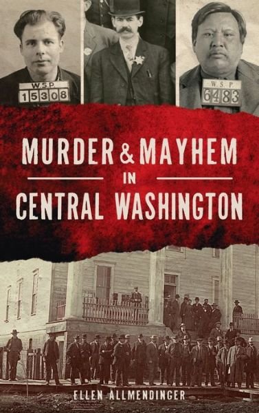 Cover for Ellen Allmendinger · Murder &amp; Mayhem in Central Washington (Hardcover Book) (2021)