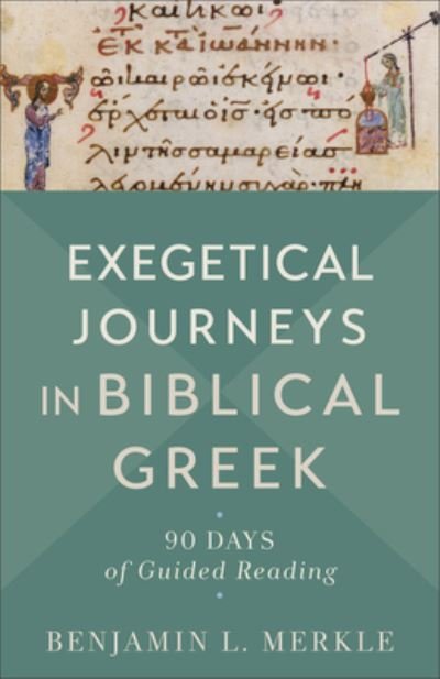 Cover for Benjamin L. Merkle · Exegetical Journeys in Biblical Greek – 90 Days of Guided Reading (Paperback Book) (2024)