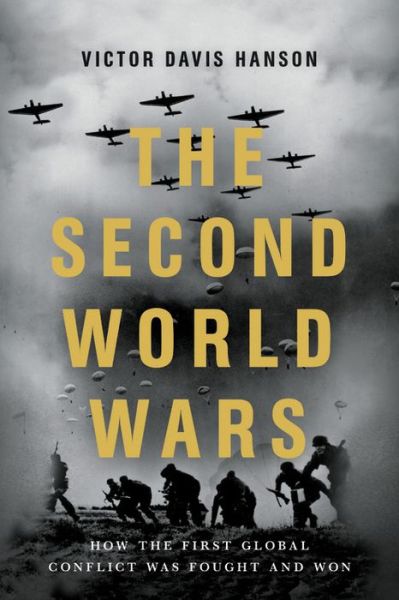 The Second World Wars: How the First Global Conflict Was Fought and Won - Victor D Hanson - Books - Basic Books - 9781541674103 - February 13, 2020