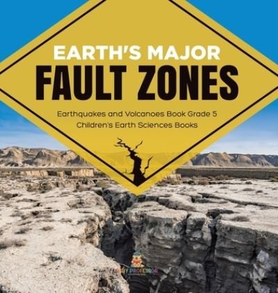 Cover for Baby Professor · Earth's Major Fault Zones Earthquakes and Volcanoes Book Grade 5 Children's Earth Sciences Books (Inbunden Bok) (2021)