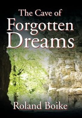 Cover for Roland Boike · The Cave of Forgotten Dreams (Inbunden Bok) (2017)