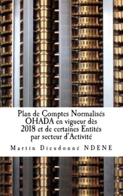 Cover for Ndene Martin Dieudonnne · Plan de Comptes Normalisés OHADA en vigueur dès 2018 et de certaines Entités par secteur d?Activité (Pocketbok) (2017)