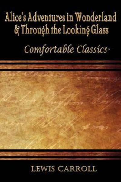 Alice's Adventures in Wonderland & Through the Looking Glass - Lewis Carroll - Bøker - Createspace Independent Publishing Platf - 9781545551103 - 26. oktober 2017