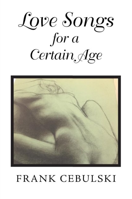 Cover for Frank Cebulski · Love Songs for a Certain Age (Paperback Book) (2018)