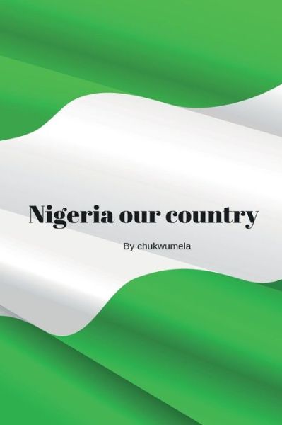 Cover for Mela Nno Nwok · Nigeria our beloved country (Paperback Book) (2017)