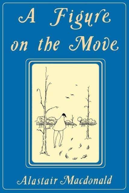 A Figure on the Move - Alastair Macdonald - Libros - Breakwater Books,Canada - 9781550810103 - 1 de agosto de 2012