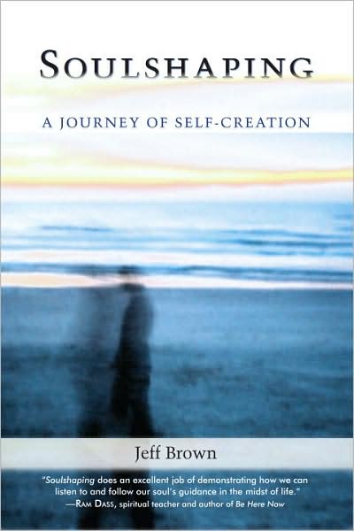 Cover for Jeff Brown · Soulshaping: A Journey of Self-Creation (Paperback Book) [Original edition] (2009)