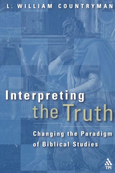 Cover for L. William Countryman · Interpreting the Truth: Changing the Paradigm of Biblical Studies (Paperback Book) (2003)