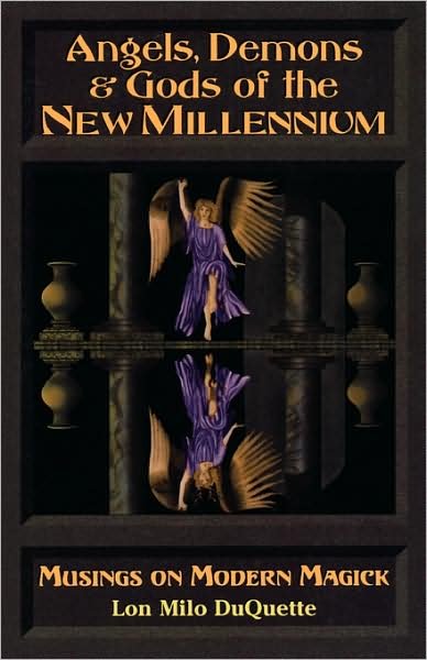 Cover for Lon Milo Duquette · Angels, Demons and Gods of the New Millennium: Musings on the Modern Magick (Paperback Book) (1997)