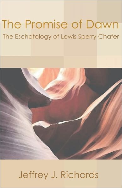 Cover for Jeffrey J. Richards · The Promise of Dawn: the Eschatology of Lewis Sperry Chafer (Paperback Book) (2002)