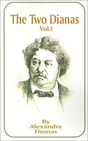 The Two Dianas: Volume 1 - Alexandre Dumas - Books - International Law and Taxation Publisher - 9781589632103 - May 1, 2001