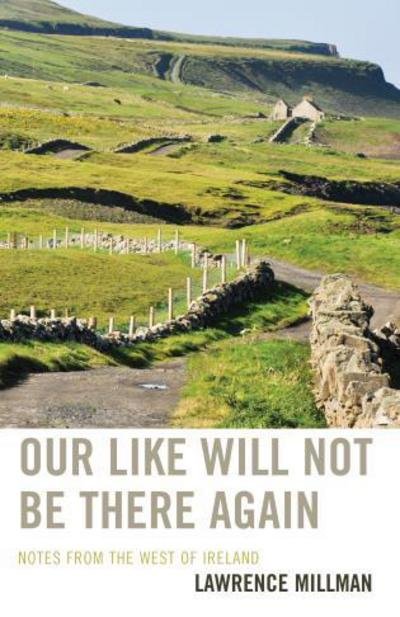 Cover for Lawrence Millman · Our Like Will Not Be There Again: Notes from the West of Ireland (Paperback Bog) (2015)