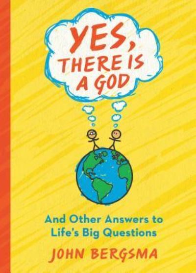 Cover for John Bergsma · Yes, There Is a God. . . and Other Answers to Life's Big Questions (Paperback Book) (2017)