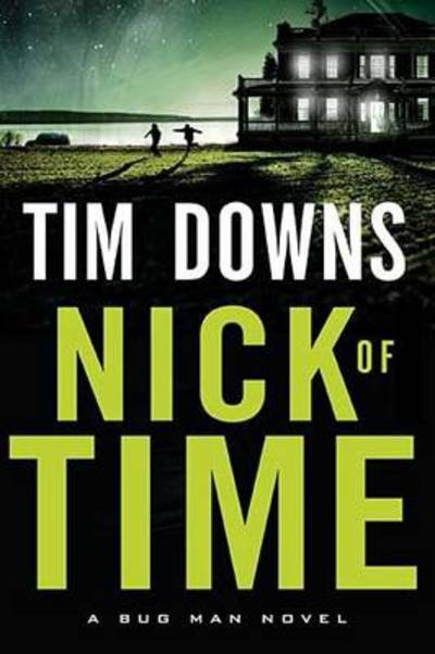 Cover for Tim Downs · Nick of Time - A Bug Man Novel (Paperback Book) (2011)