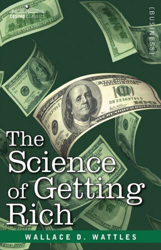 The Science of Getting Rich - Wallace D. Wattles - Books - Cosimo Classics - 9781602067103 - June 1, 2007