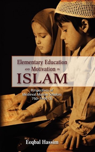 Cover for Eeqbal Hassim · Elementary Education and Motivation in Islam: Perspectives of Medieval Muslim Scholars, 750-1400 Ce (Hardcover Book) (2010)