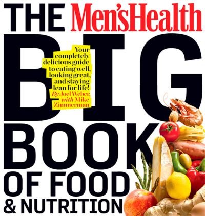 Cover for Joel Weber · The Men's Health Big Book of Food &amp; Nutrition: Your Completely Delicious Guide to Eating Well, Looking Great, and Staying Lean for Life! - Men's Health (Paperback Book) (2010)
