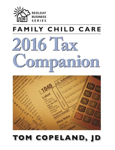 Family Child Care 2016 Tax Companion - Tom Copeland - Books - Redleaf Press - 9781605545103 - February 7, 2017