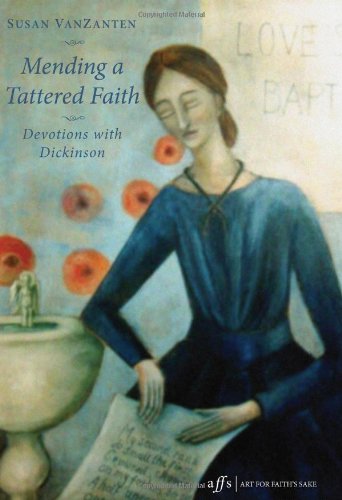 Cover for Susan Vanzanten · Mending a Tattered Faith: Devotions with Dickinson - Art for Faith's Sake (Paperback Book) (2011)