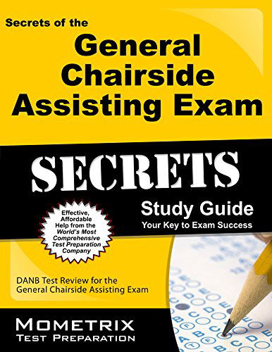 Cover for Danb Exam Secrets Test Prep Team · Secrets of the General Chairside Assisting Exam Study Guide: Danb Test Review for the General Chairside Assisting Exam (Mometrix Test Preparation) (Paperback Book) [1 Stg edition] (2010)