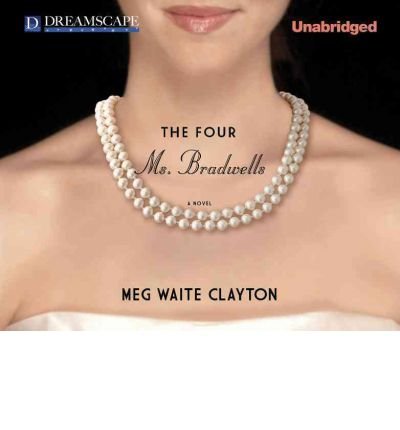 Cover for Meg Waite Clayton · The Four Ms. Bradwells: a Novel (MP3-CD) [Unabridged edition] (2011)