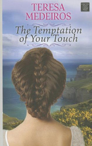 Cover for Teresa Medeiros · The Temptation of Your Touch (Hardcover Book) [Lrg edition] (2013)