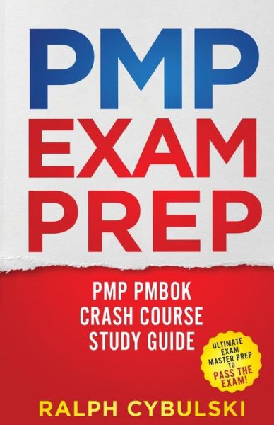 Cover for Ralph Cybulski · PMP Exam Prep - PMP PMBOK Crash Course Study Guide 2 Books In 1 (Paperback Book) (2020)