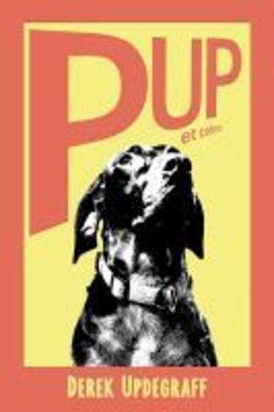 Cover for Derek Updegraff · Pup! et cetera (Paperback Book) (2020)