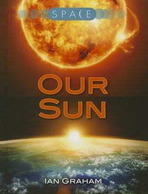 Cover for Ian Graham · Our Sun (Space) (Hardcover Book) (2015)